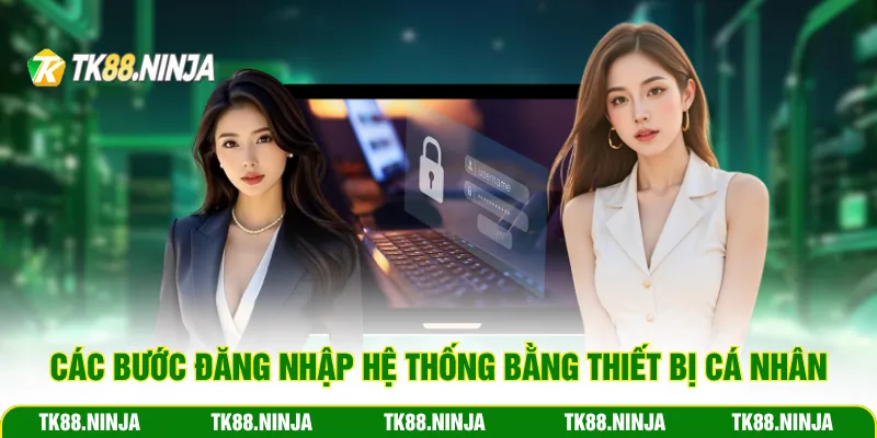 Các bước đăng nhập Tk88 vào hệ thống bằng thiết bị cá nhân