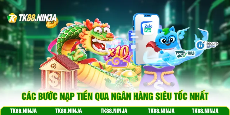 Các bước nạp tiền Tk88 qua ngân hàng siêu tốc nhất