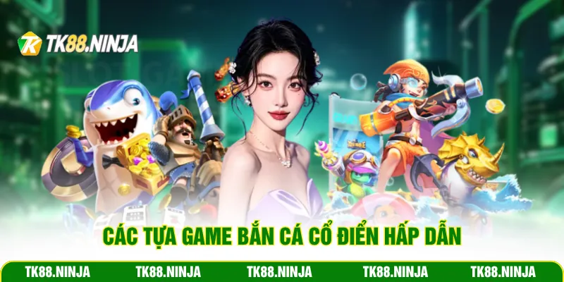 Các tựa game bắn cá h5 hấp dẫn