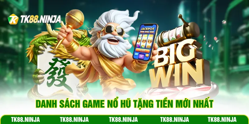Danh sách game nổ hũ tặng tiền mới nhất