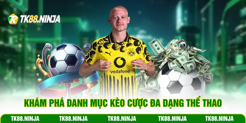 Khám phá danh mục kèo cược đa dạng của Thể Thao Tk88