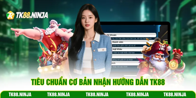 Tiêu chuẩn cơ bản nhận hướng dẫn Tk88